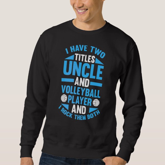 Mens Uncle Volleyball Player Sweatshirt (Front)