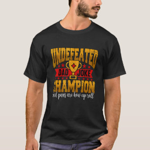 Mens Undefeated Dad Joke Champion  Father's Day T-Shirt