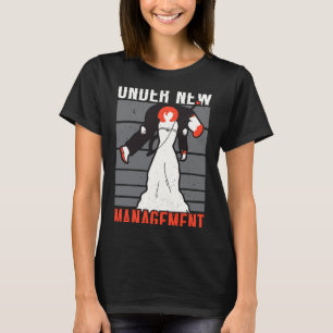 Mens under new management marriage stag party T-Shirt
