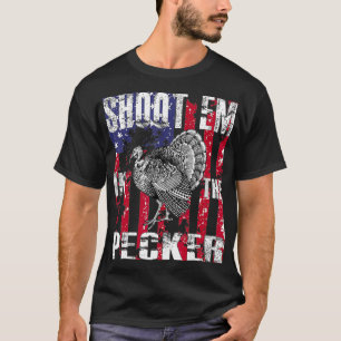 Mens urkey Hunting  Shoot Em In he Pecker Hunter T-Shirt