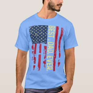 Mens USA Flag Best Dad Ever United States For Dad T-Shirt