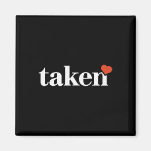 Mens Valentines Day Taken Funny Love Magnet