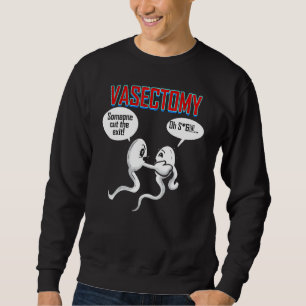Mens Vasectomy Someone Cut The Exit Funny Sperms Sweatshirt