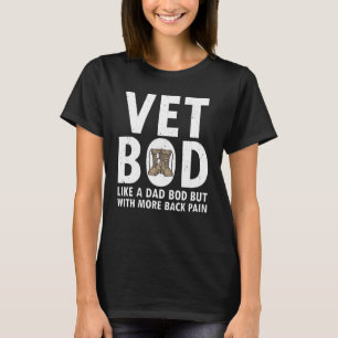 Mens Vet Bod Like A Dad Bod But With More Back Pai T-Shirt