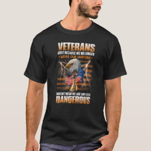 Mens Veterans Just Because We No Longer Wear Our U T-Shirt