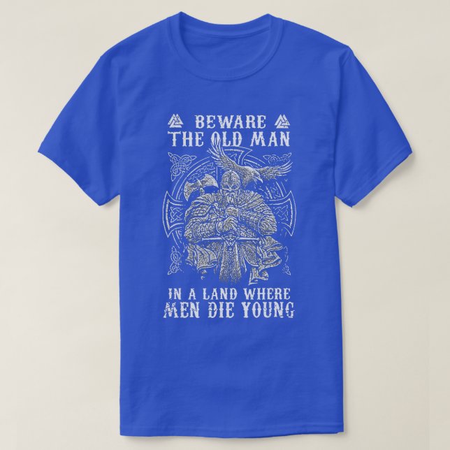 Mens Viking Beware he Old Man In A Land Where Men  T-Shirt (Design Front)