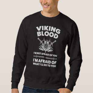 Mens viking blood I'm not afraid of what I'll do t Sweatshirt