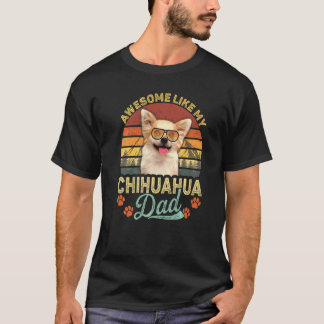 Mens Vintage Awesome Like My Chihuahua Dad Dog Dad T-Shirt