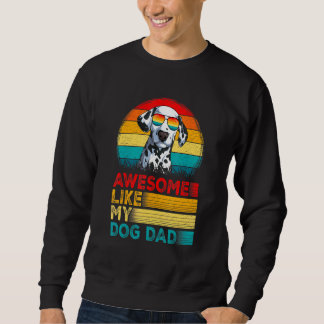 Mens Vintage Awesome Like My Dalmatian Dad Fathers Sweatshirt