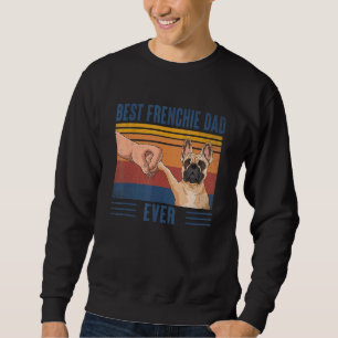 Mens Vintage Best Frenchie French Bulldog Dad Ever Sweatshirt