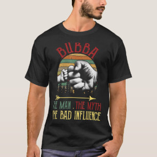 Mens Vintage Bubba The Man Myth Bad Influence Fath T-Shirt