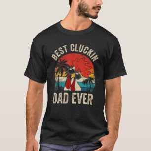 Mens Vintage Chicken Dad Best Cluckin Dad Ever Pro T-Shirt