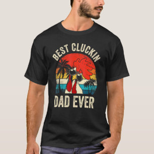 Mens Vintage Chicken Dad Best Cluckin Dad Ever Pro T-Shirt