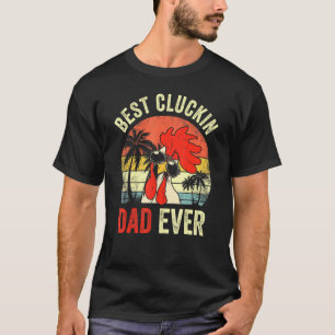 Mens Vintage Chicken Dad Best Cluckin Dad Ever Pro T-Shirt