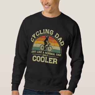 Mens Vintage Cycling Dad Just Like A Normal Dad On Sweatshirt