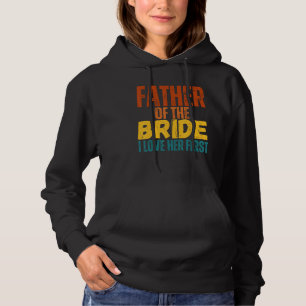 Mens Vintage Father Of The Bride I Loved Her First Hoodie