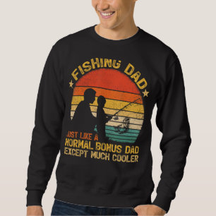Mens Vintage Fishing Dad Just Like A Normal Bonus  Sweatshirt