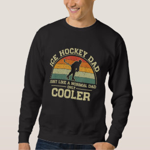 Mens Vintage Ice Hockey Dad Just Like A Normal Dad Sweatshirt
