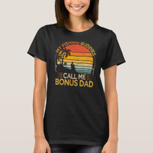 Mens Vintage My Fishing Buddies Call Bonus Dad Fat T-Shirt