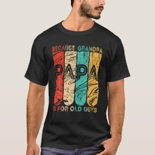 Mens Vintage Papa Because Grandpa Is For Old Guy F T-Shirt