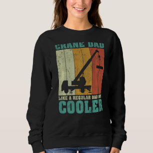Mens Vintage Retro Crane Dad Like A Regular Dad Fa Sweatshirt