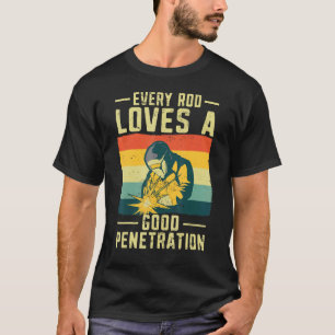 Mens Vintage Welder Every Rod Loves A Good Penetra T-Shirt