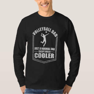 Mens Volleyball Dad Just A Normal Dad Except Coole T-Shirt