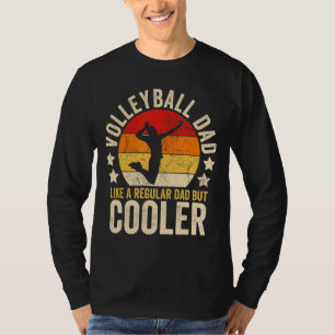 Mens Volleyball Dad Like A Regular Dad But Cooler  T-Shirt