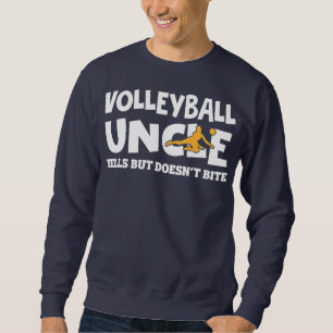 Mens Volleyball Uncle Yells But Do Not Bite Sweatshirt