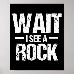 Mens Wait See A Rock Shirt Funny Geologist Men Poster