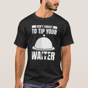 Mens Waiter Waitress Server Work In Gastronomy  11 T-Shirt