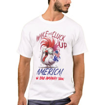 Men's "Wake The Cluck Up America" T-shirt