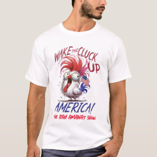 Men's "Wake The Cluck Up America" T-shirt