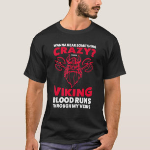 Mens wanna hear something crazy I have a viking bl T-Shirt