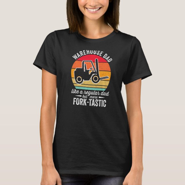 Mens Warehouse Dad Fork Tastic Forklift Operator F T-Shirt (Front)