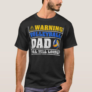 Mens Warning Dad Will Yell Loudly Volleyball Dad F T-Shirt