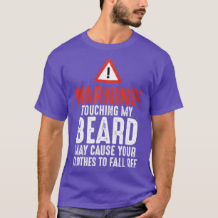 Mens Warning Dont ouch My Beard Funny Bearded Man  T-Shirt