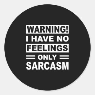 Mens warning have feelings only sarcasm sarcastic classic round sticker