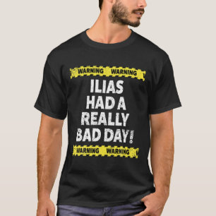 Mens Warning Ilias Had A Really Bad Day Mood Grump T-Shirt