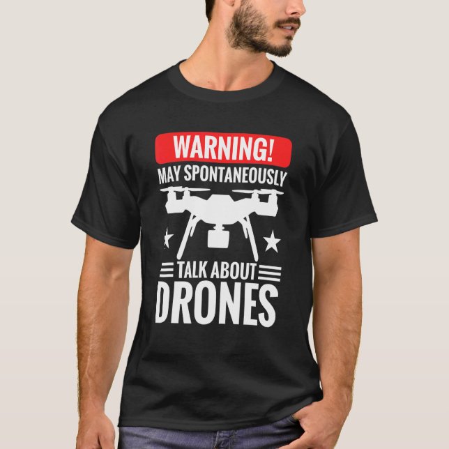 Mens Warning May Talk About Drones Quadrocopter Dr T-Shirt (Front)