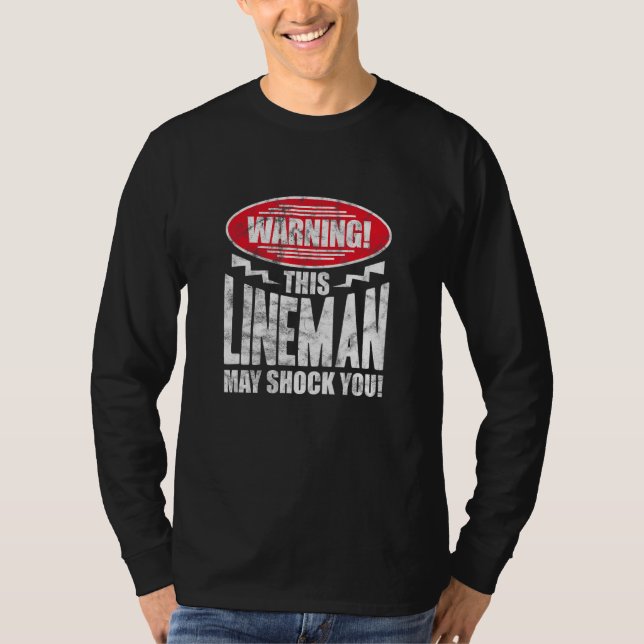 Mens Warning This Lineman May Shock You Lineworker T-Shirt (Front)