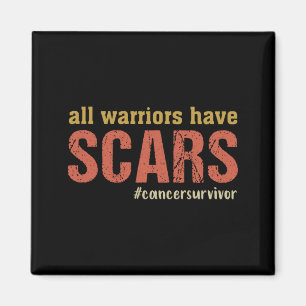 Mens Warriors Have Scars Cancer Survivor Fighter Magnet