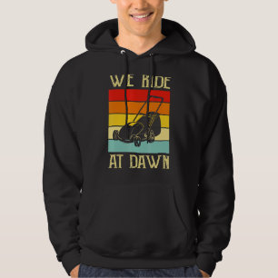 Mens We Ride At Dawn Lawnmower Lawn Mowing Dad Ya Hoodie