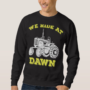 Mens We Ride At Dawn  Lawnmower Slogan Tractor Mow Sweatshirt