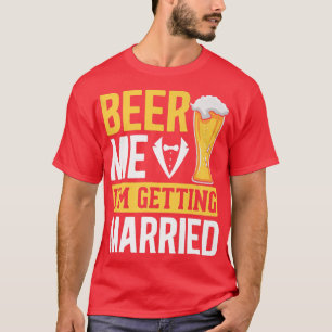 Mens Wedding Groom Drinking Beer Marriage Funny Ba T-Shirt
