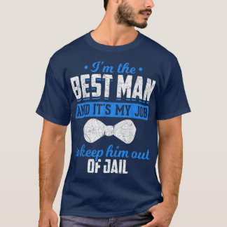 Mens Wedding Groom Im The Best Man Funny Bachelor  T-Shirt