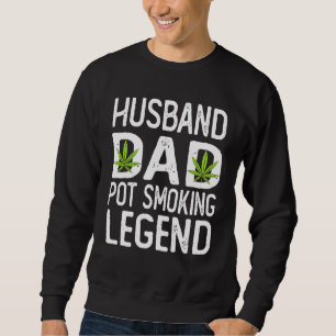 Mens Weed Dad Stoner Husband Pot Smoker Legend 2 Sweatshirt