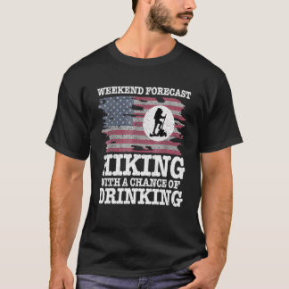 Mens Weekend Forecast Hiking with a Chance of Drin T-Shirt