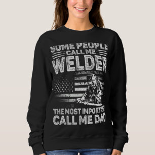 Mens Welder Dad Usa Flag Some People Call Me Welde Sweatshirt