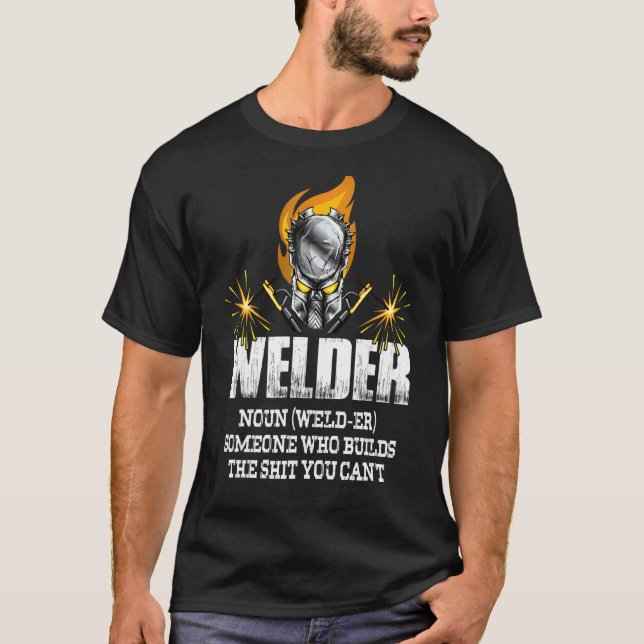 Mens Welder Definition  Welding Who Build What You T-Shirt (Front)